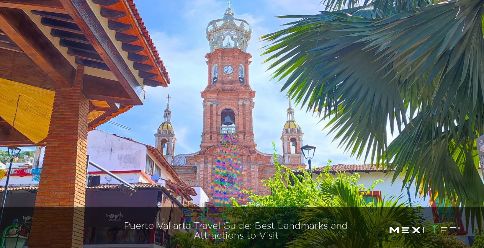 Puerto Vallarta Travel Guide: Best Landmarks and Attractions to Visit