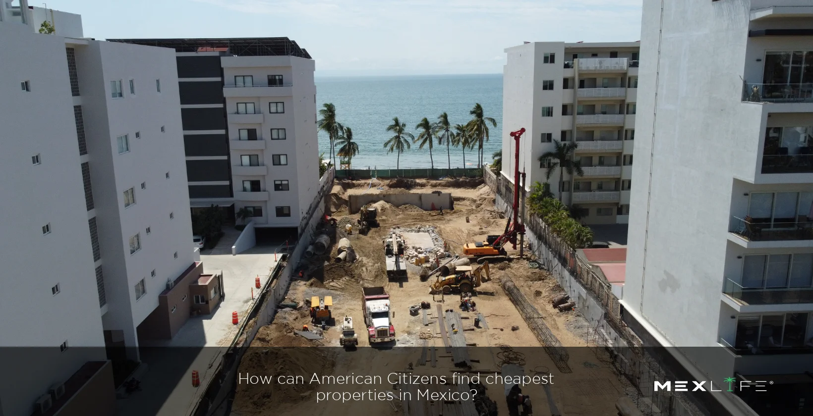 Finding the cheapest properties in Mexico for American citizens