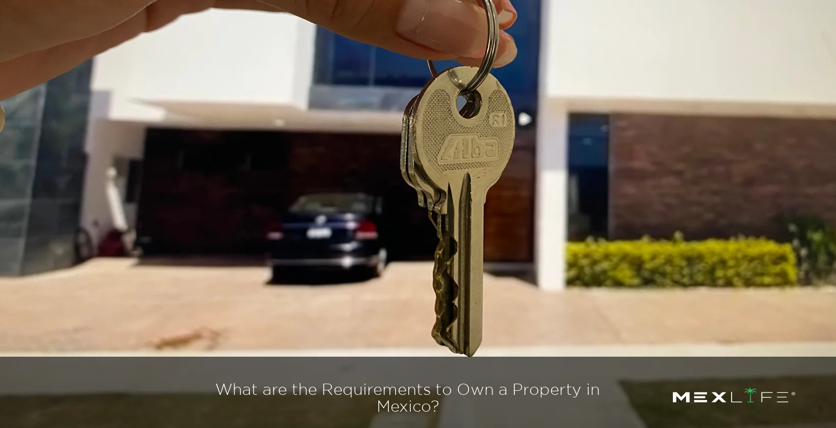 Requirements for owning property in Mexico